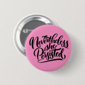 Badge Rond 5 Cm Néanmoins, Elle A Persisté Bouton (Devant & derrière)