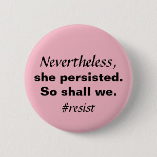 Badge Rond 5 Cm Néanmoins, Elle A Persisté Pour Que Nous Résistion