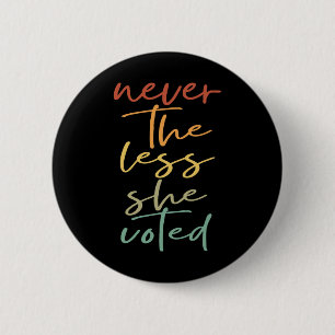 Badge Rond 5 Cm Néanmoins elle a voté les femmes votent féministe