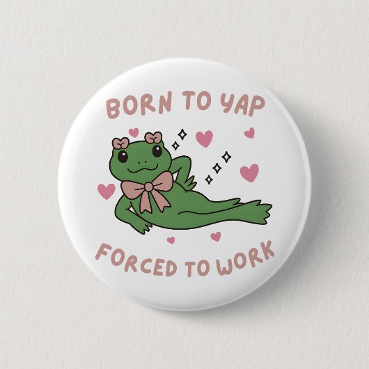 Badge Rond 5 Cm Née pour japper, forcée de travailler Drôle de gre (Devant)
