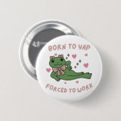 Badge Rond 5 Cm Née pour japper, forcée de travailler Drôle de gre (Devant & derrière)