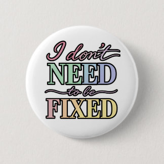 Badge Rond 5 Cm Neurodivergent Pride - I Don't Need to Be Fixed