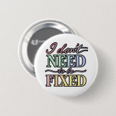 Badge Rond 5 Cm Neurodivergent Pride - I Don't Need to Be Fixed (Devant & derrière)