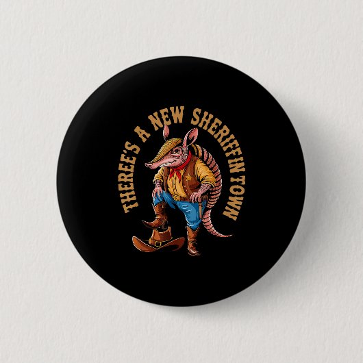 Badge Rond 5 Cm New Sheriff In Town Funny Armadillo Cowboy Western (Devant)