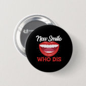 Badge Rond 5 Cm New Smile Who Dis Braces Off Teeth Gift  (Devant & derrière)
