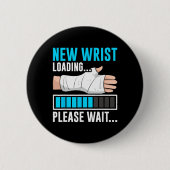 Badge Rond 5 Cm New Wrist Loading... Please Wait... Broken Arm Cas (Devant)