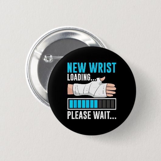 Badge Rond 5 Cm New Wrist Loading... Please Wait... Broken Arm Cas (Devant & derrière)