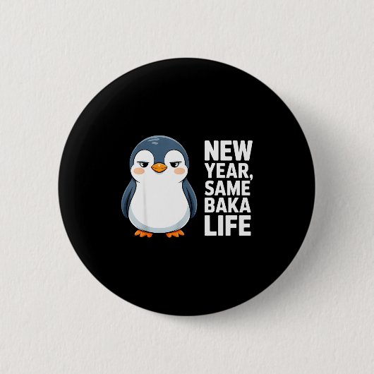 Badge Rond 5 Cm New Year Same Baka Life Funny Penguin Anime Style  (Devant)