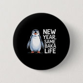 Badge Rond 5 Cm New Year Same Baka Life Penguin Joke  (Devant)