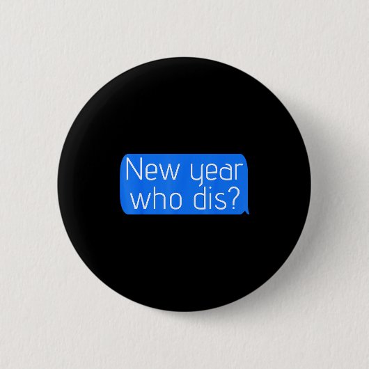 Badge Rond 5 Cm New Year Who Dis_ Phone Text New Years Funny (Devant)