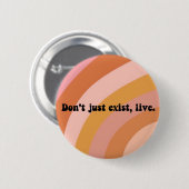 Badge Rond 5 Cm N'existez pas, vivez ! Impression rétro couleur mi (Devant & derrière)