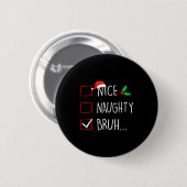 Badge Rond 5 Cm Nice Naughty Bruh Christmas Family Matching  (Devant & derrière)