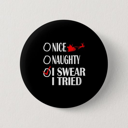 Badge Rond 5 Cm Nice Naughty Christmas Shirt I Swear I Tried Funny (Devant)