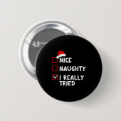 Badge Rond 5 Cm Nice Naughty I Really Tried Funny Christmas List  (Devant & derrière)