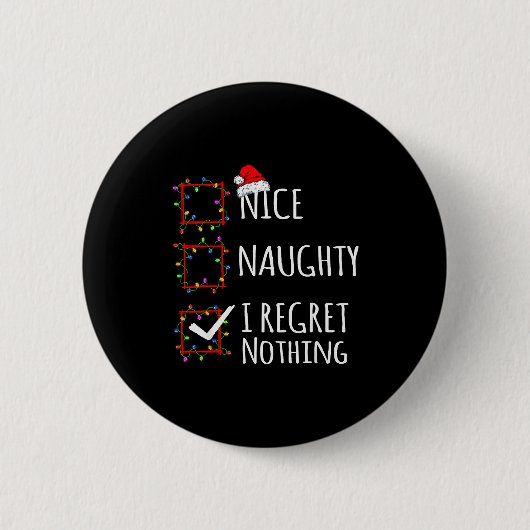 Badge Rond 5 Cm Nice Naughty I Regret Nothing Christmas List Funny (Devant)