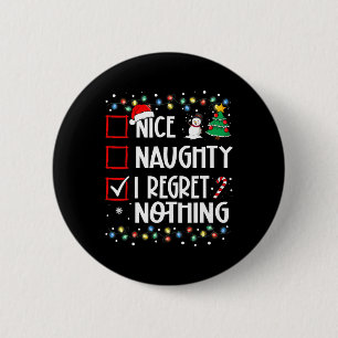 Badge Rond 5 Cm Nice Naughty I Regret Nothing Liste de Noël Famil