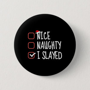 Badge Rond 5 Cm Nice Naughty I Slayed Funny Christmas List Père No