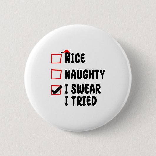 Badge Rond 5 Cm Nice Naughty I Swear I Tried  (Devant)