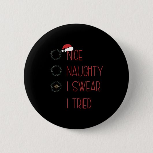 Badge Rond 5 Cm Nice Naughty I Swear I Tried, Christmas Funny Chec (Devant)