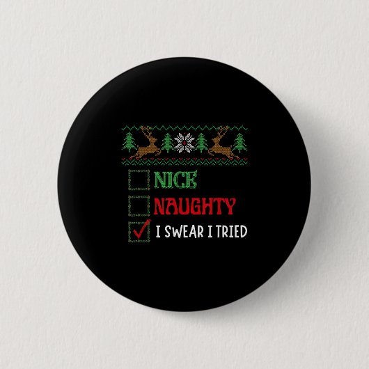 Badge Rond 5 Cm Nice Naughty I Swear I Tried Funny Christmas Xmas (Devant)
