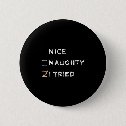 Badge Rond 5 Cm Nice Naughty I Tried - Funny Christmas (Devant)