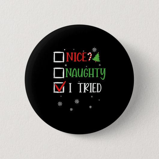 Badge Rond 5 Cm Nice Naughty I Tried Holiday Humor Uni-adults Blac (Devant)