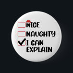 Badge Rond 5 Cm Nice Naughty Je Peux Expliquer La Liste De Noël Pè<br><div class="desc">Nice Naughty Je Peux Expliquer La Liste De Noël Père Noël</div>