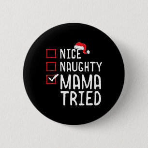 Badge Rond 5 Cm Nice Naughty Mama a essayé Liste de Noël 1