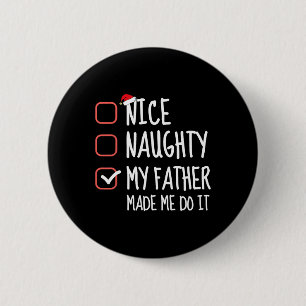 Badge Rond 5 Cm Nice Naughty Mon Père M'A Fait Faire Père Noël Lis