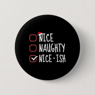 Badge Rond 5 Cm Nice Naughty Nice-ish Funny Christmas List Père No