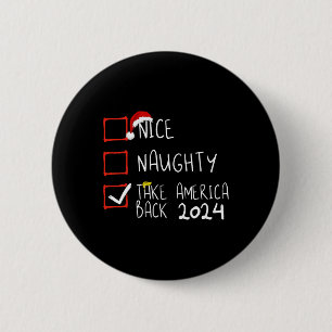Badge Rond 5 Cm Nice Naughty Take America Back 2024 Funny Trump Xm