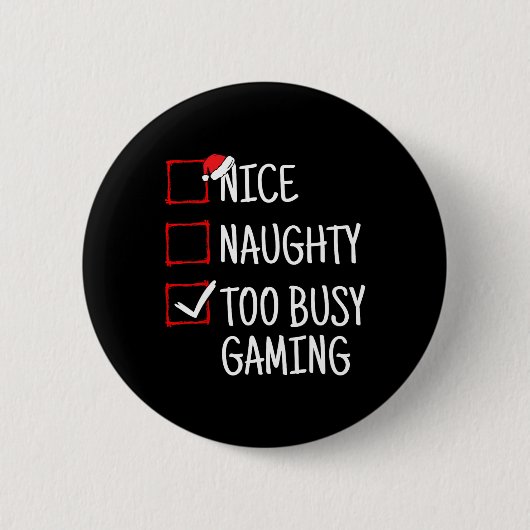 Badge Rond 5 Cm Nice Naughty Too Busy Jeu Drôle Noël (Devant)