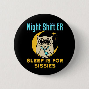 Badge Rond 5 Cm Night Shift ER Sleep est pour la salle d'urgence S