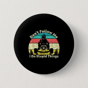 Badge Rond 5 Cm N'imiter pas quelqu'un qui fait des choses idiotes