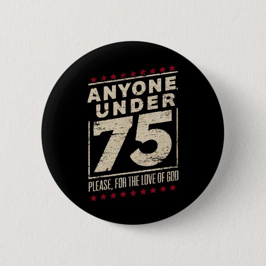 Badge Rond 5 Cm N'importe qui de moins de 75 ans Drôle d'élection (Devant)