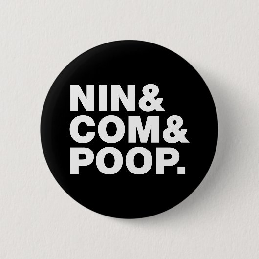 BADGE ROND 5 CM NIN & COM & POOP. (Devant)