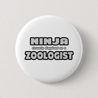 Badge Rond 5 Cm Ninja Clairement déguisé en zoologiste