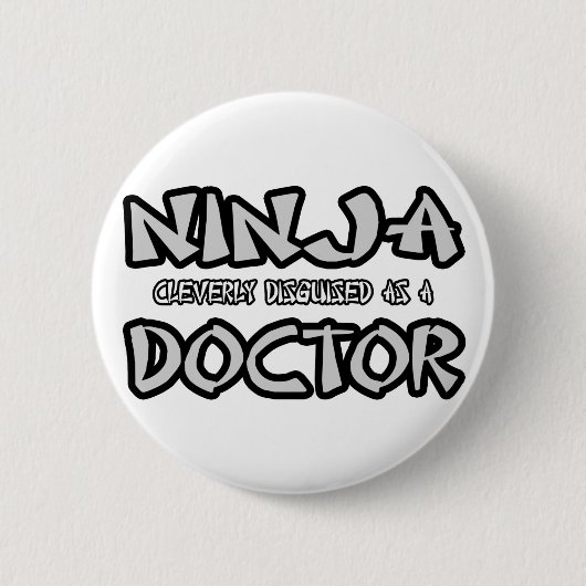 Badge Rond 5 Cm Ninja...Docteur (Devant)