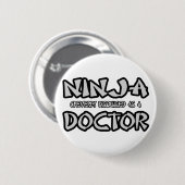 Badge Rond 5 Cm Ninja...Docteur (Devant & derrière)