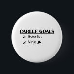 Badge Rond 5 Cm Ninja Objectifs de carrière - Scientifique<br><div class="desc">Ninja Objectifs de carrière - Scientifique</div>