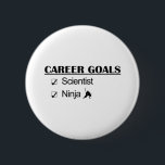 Badge Rond 5 Cm Ninja Objectifs de carrière - Scientifique<br><div class="desc">Ninja Objectifs de carrière - Scientifique</div>