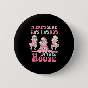 Badge Rond 5 Cm Nk Il y a des Ho Ho Hos dans cette maison Ugly Chr