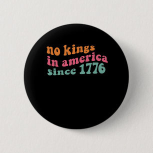 Badge Rond 5 Cm No Kings In America Depuis 1776 Freedom Classique