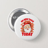 Badge Rond 5 Cm No New Tools Today Funny  (Devant & derrière)