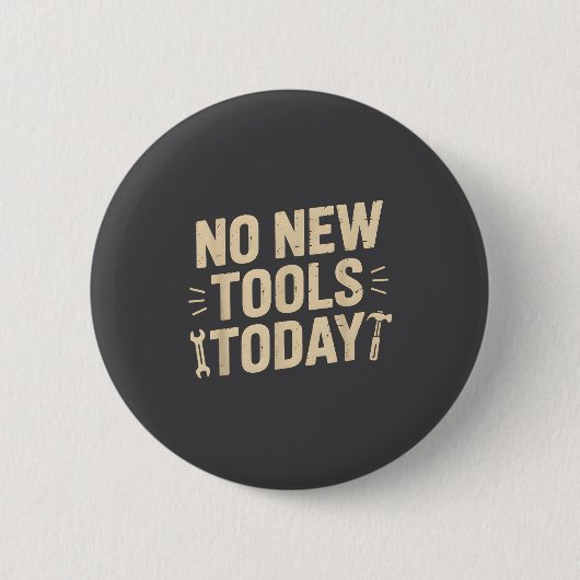 Badge Rond 5 Cm No New Tools Today Retro Meme Tools Lover (Devant)