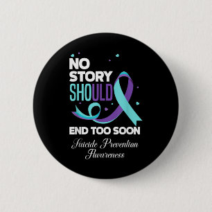 Badge Rond 5 Cm No Story Should End Too Soon Suicide Prevention