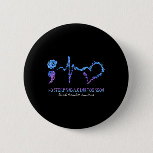 Badge Rond 5 Cm No Story Should End Too Soon Suicide Prevention