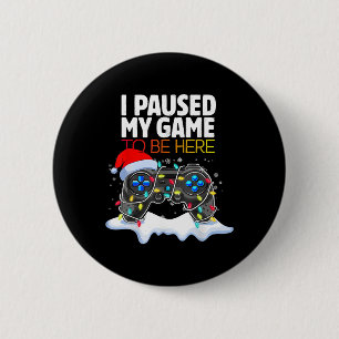 Badge Rond 5 Cm Noël J'Ai Suspendu Mon Jeu Pour Être Ici Amusant G