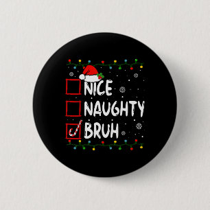 Badge Rond 5 Cm Noël Nice Naughty Bruh Premium T-