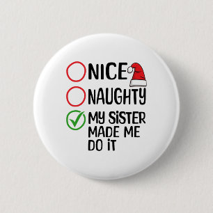 Badge Rond 5 Cm Noël Nice Naughty Ma Soeur M'A Fait Le Faire Xma